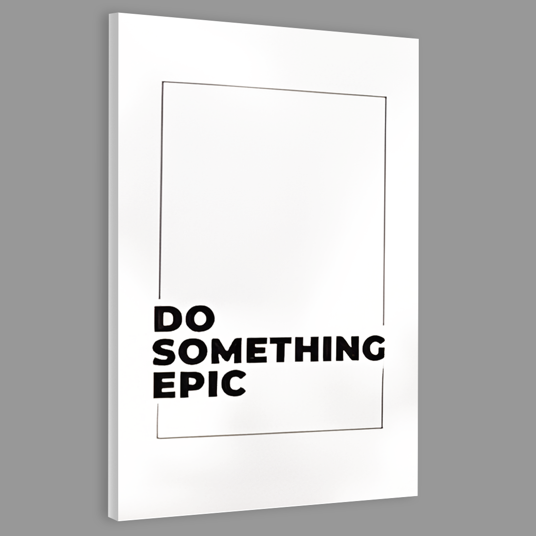Do Something EPIC Canvas Frames Wall Art