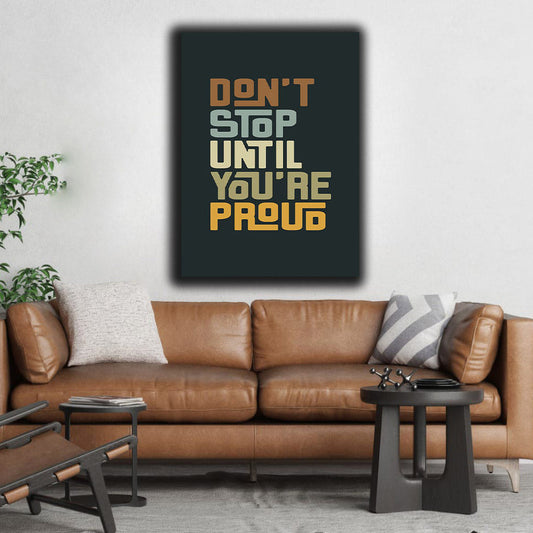 Don't Stop Until You're Proud | Wall Art