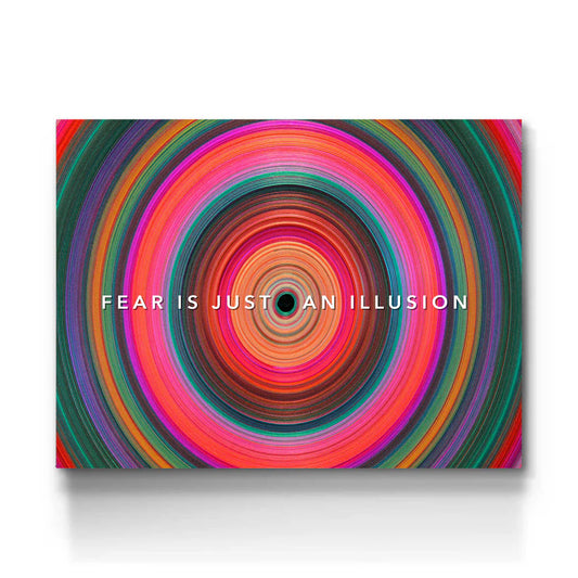 Fear Is Just An Illusion