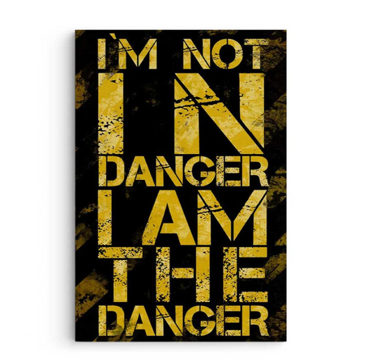 I am the Danger