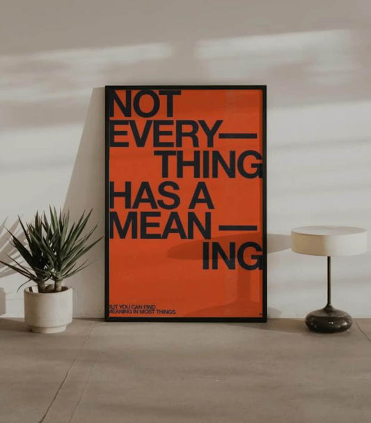 Not Every thing has a Meaning Quote